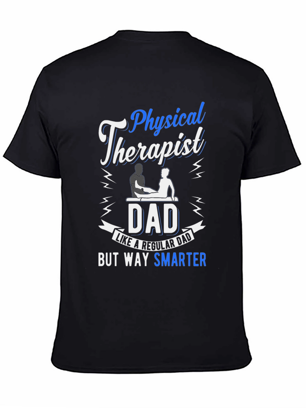 Physical Therapist Dad T-Shirt: Smarter Dad