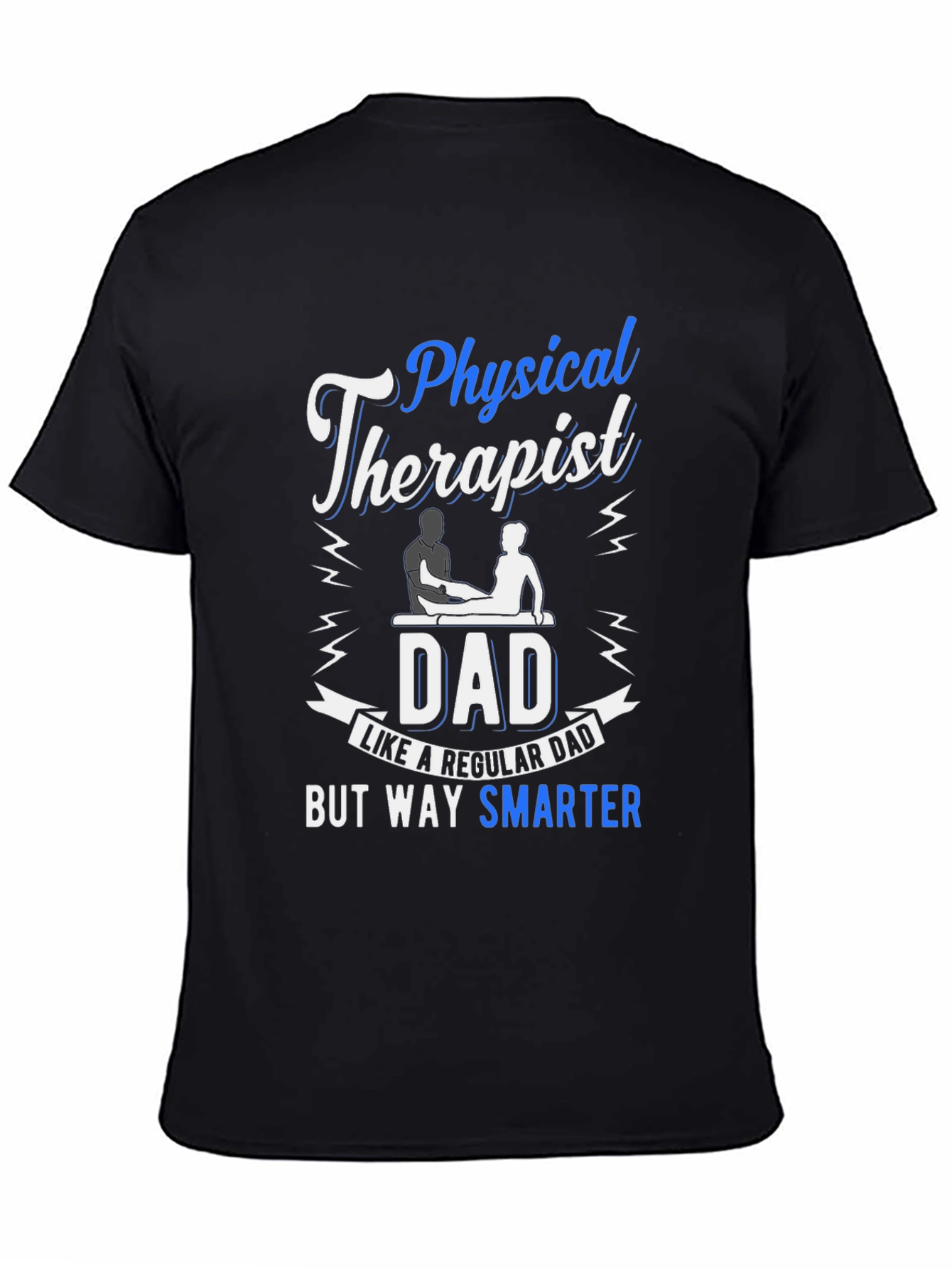 Physical Therapist Dad T-Shirt: Smarter Dad