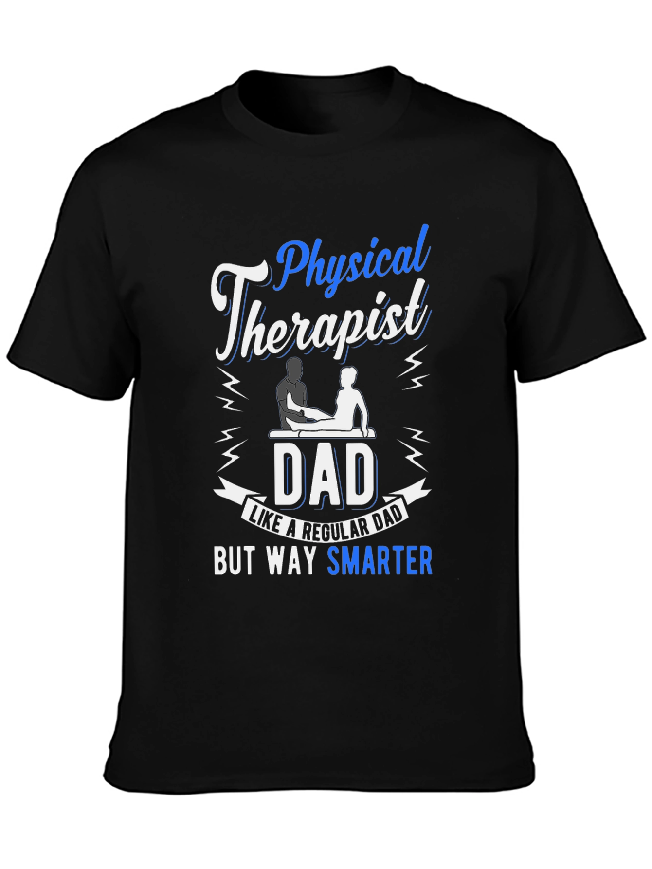 Physical Therapist Dad T-Shirt: Smarter Dad