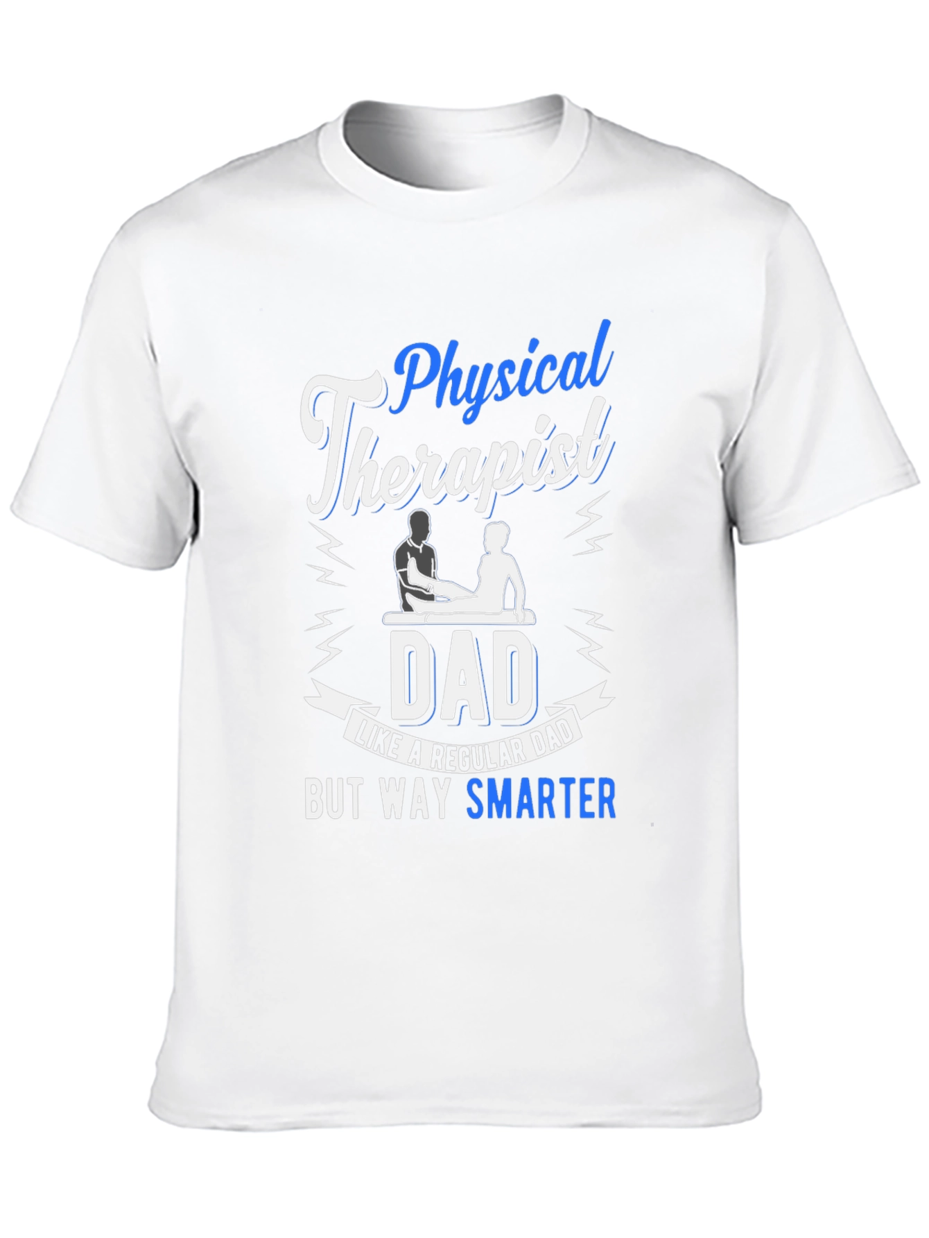 Physical Therapist Dad T-Shirt: Smarter Dad