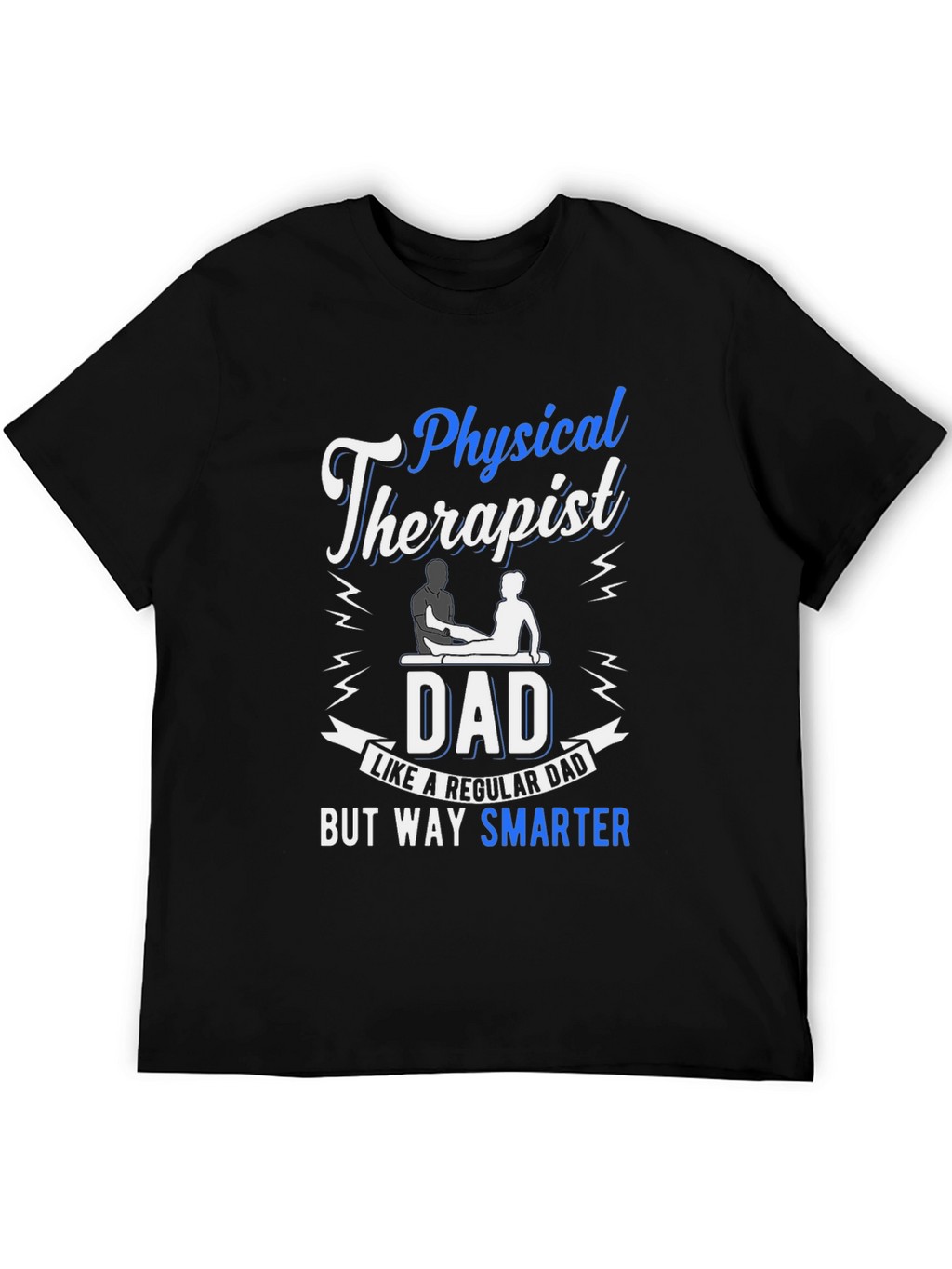 Physical Therapist Dad T-Shirt: Smarter Dad