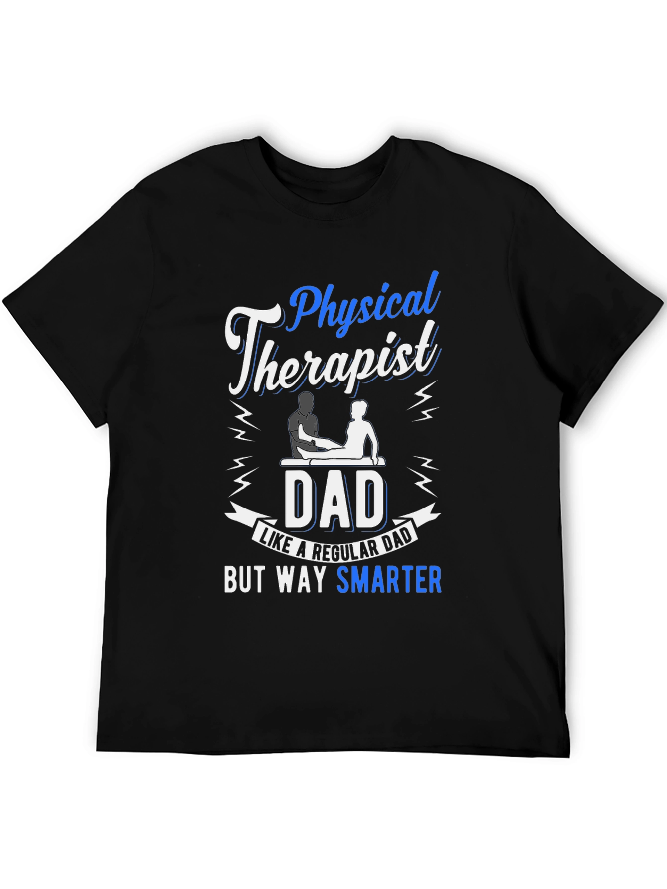 Physical Therapist Dad T-Shirt: Smarter Dad