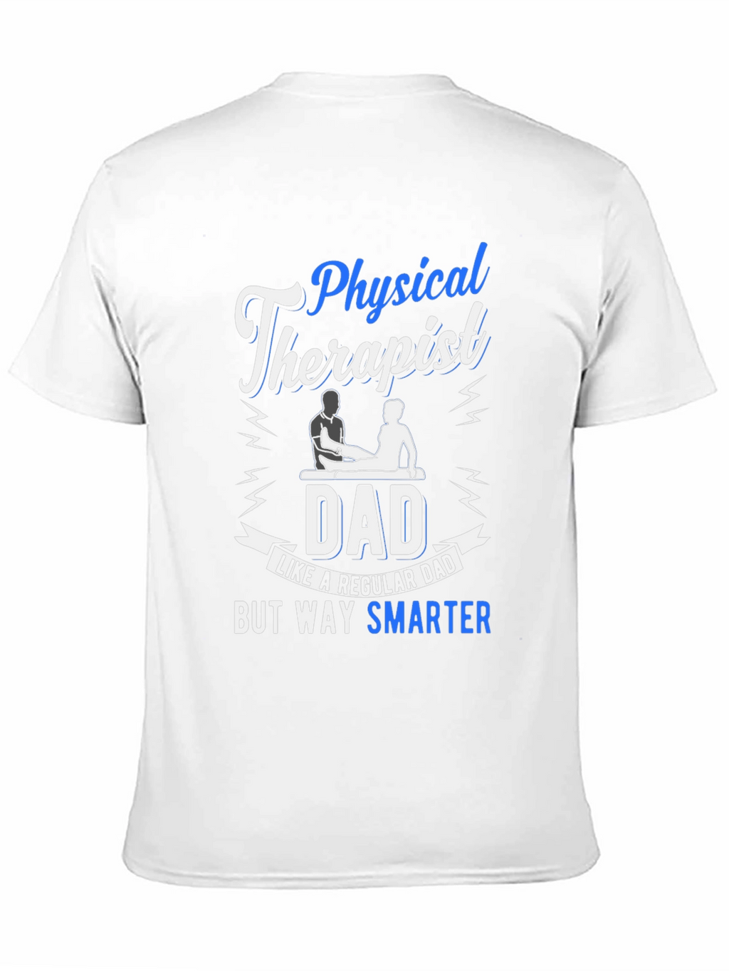 Physical Therapist Dad T-Shirt: Smarter Dad