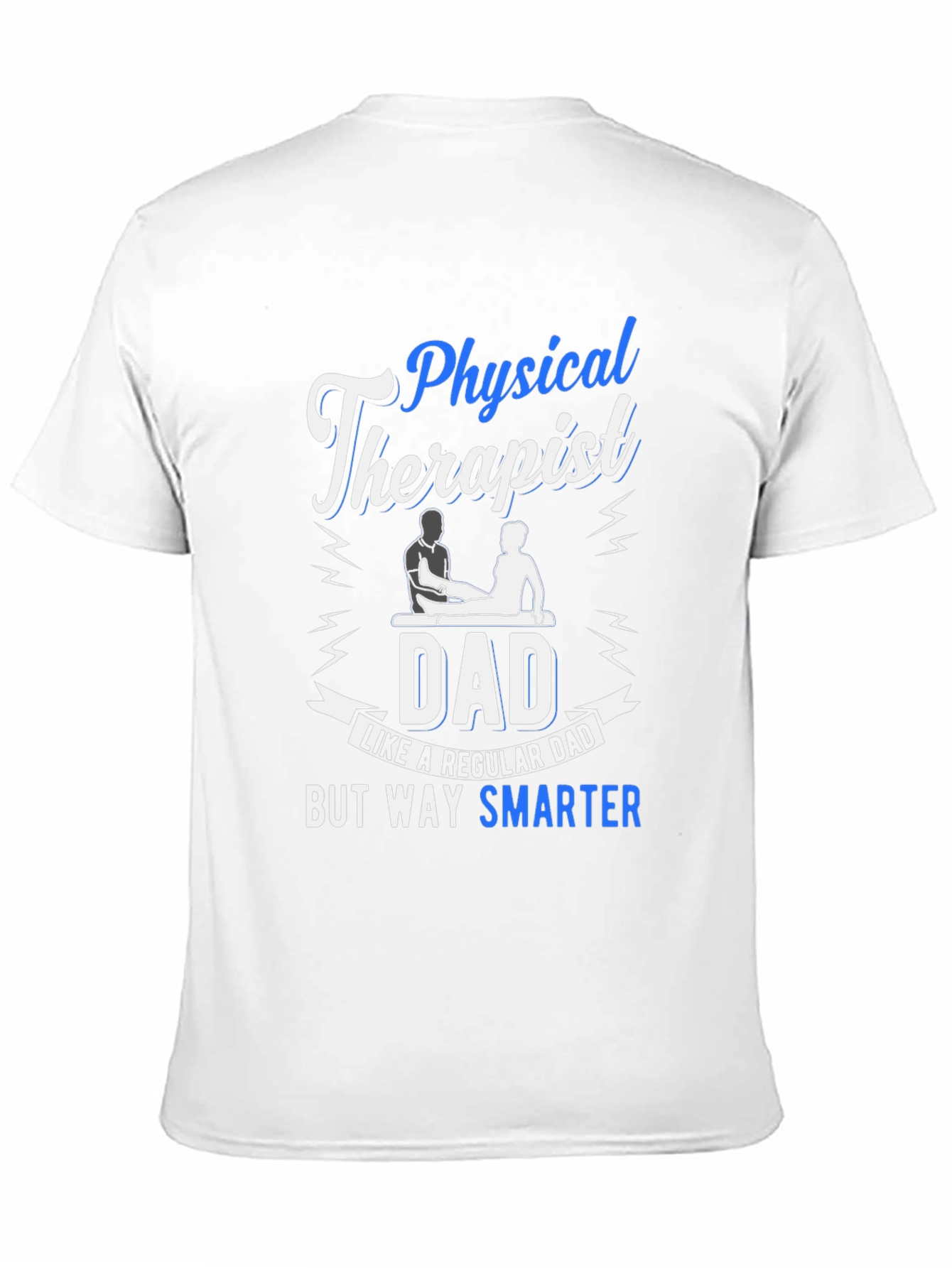 Physical Therapist Dad T-Shirt: Smarter Dad