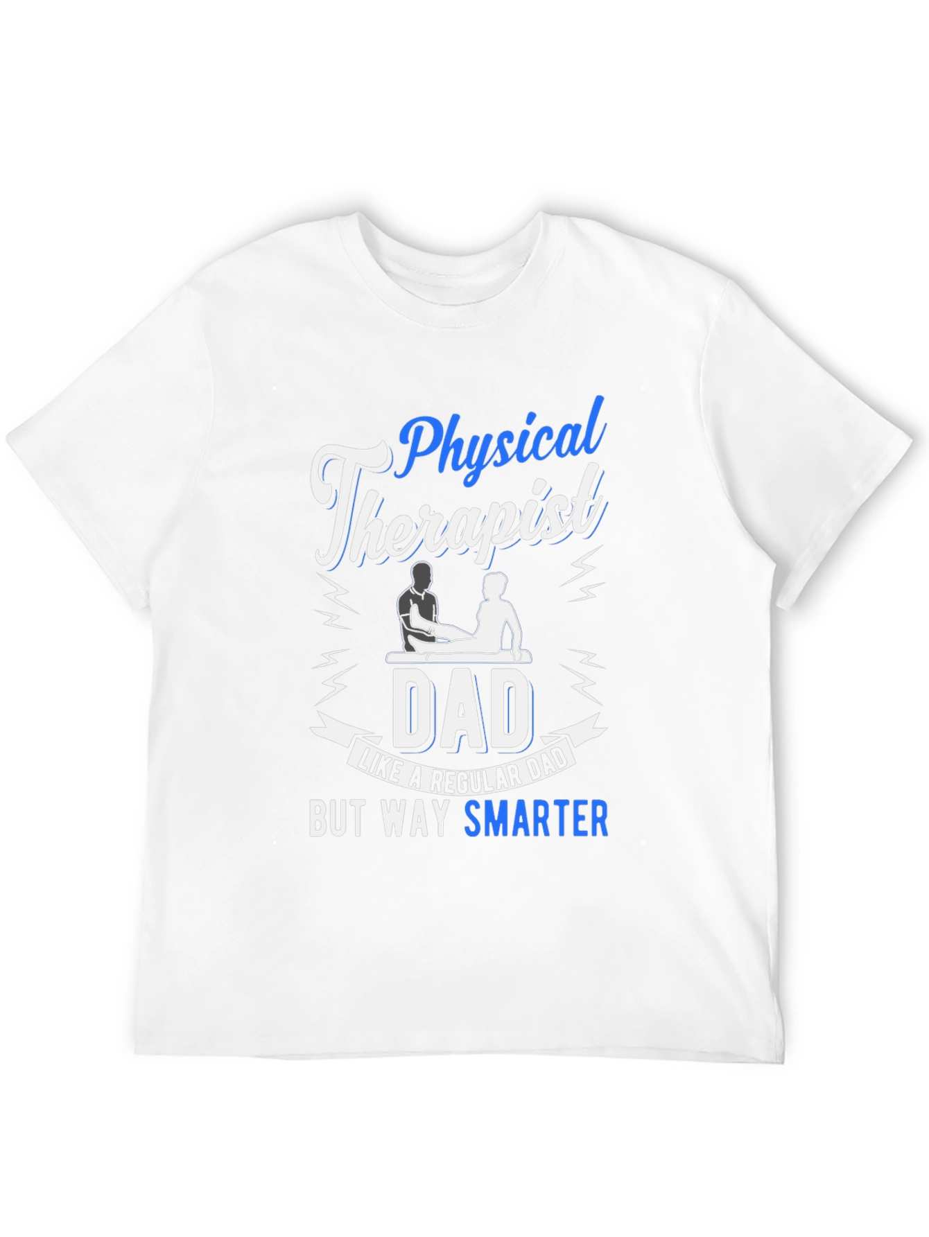 Physical Therapist Dad T-Shirt: Smarter Dad
