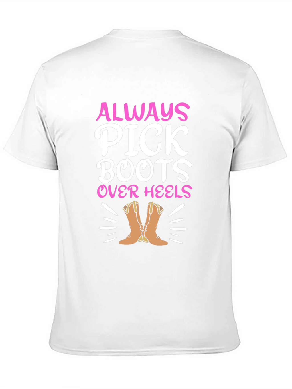 Always Pick Boots Over Heels Graphic Tee