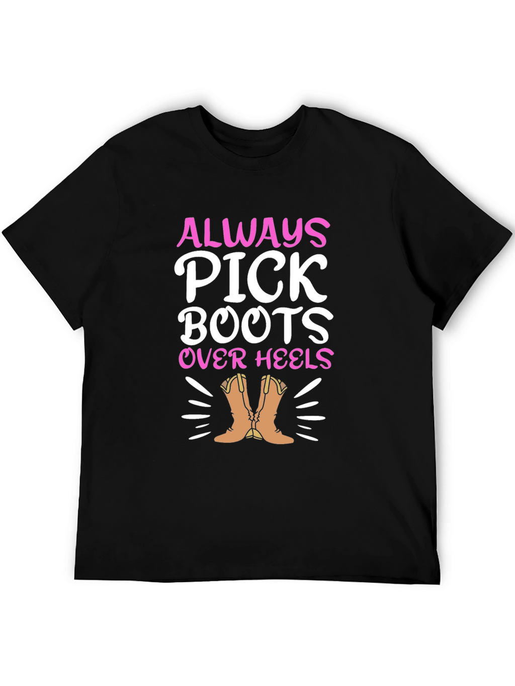 Always Pick Boots Over Heels Graphic Tee