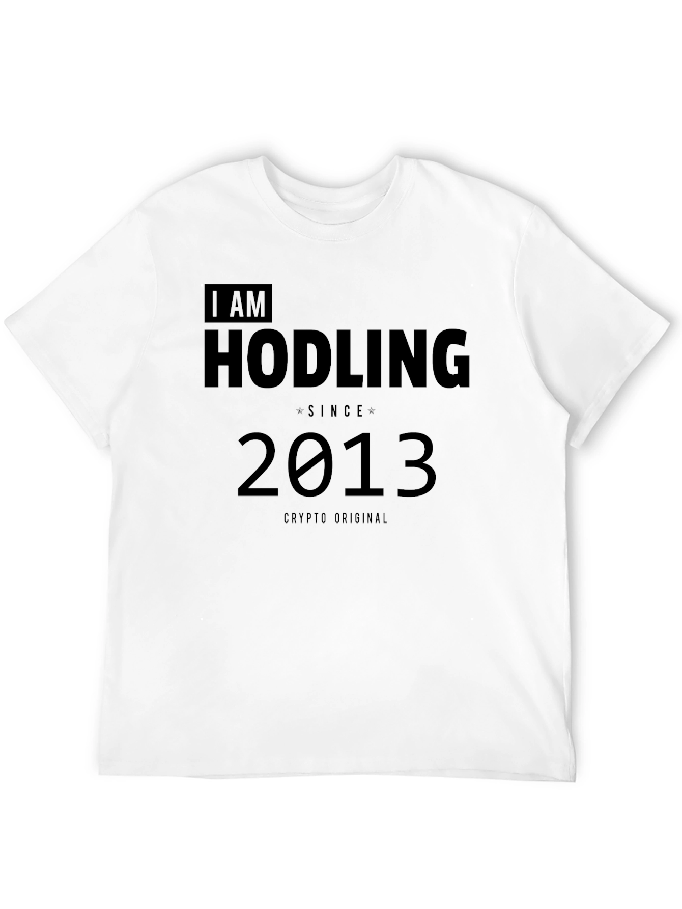 I am Hodling Since 2013 Black T-Shirt