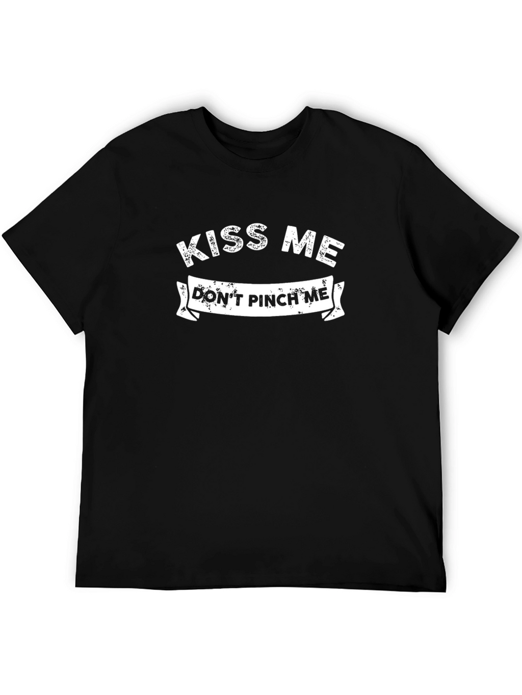 Kiss Me Dont Pinch Me Graphic Tee