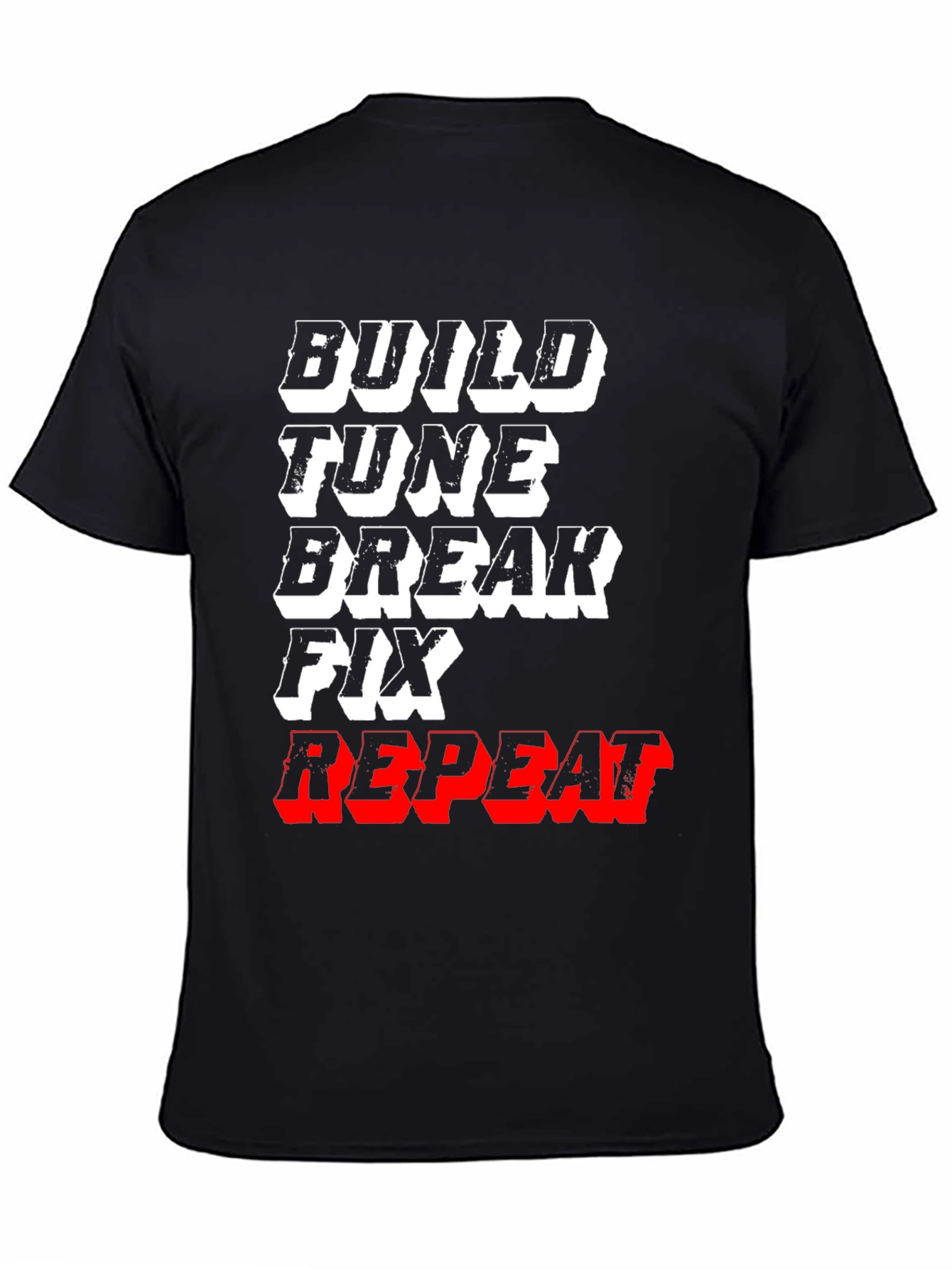 Build Tune Break Fix Repeat Graphic Tee