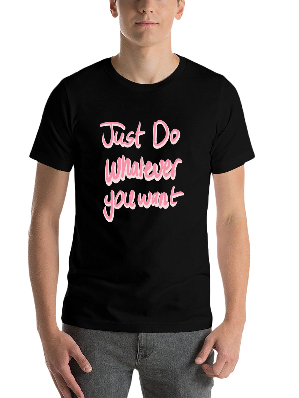 Just Do Whatever You Want Pink Text T-Shirt
