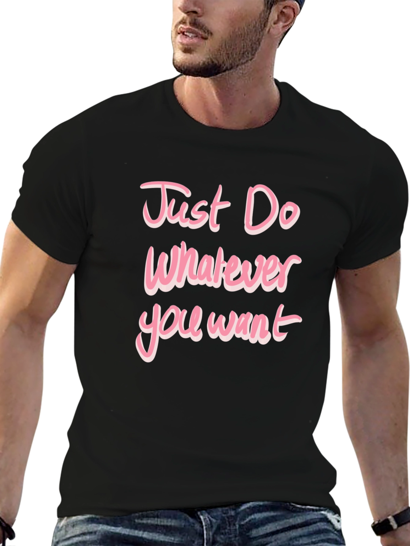 Just Do Whatever You Want Pink Text T-Shirt