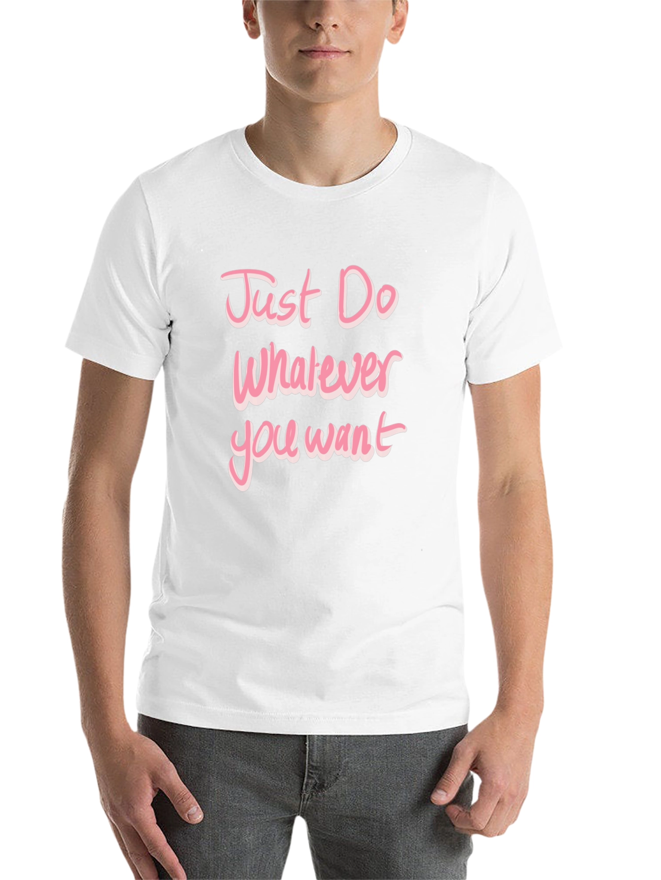 Just Do Whatever You Want Pink Text T-Shirt