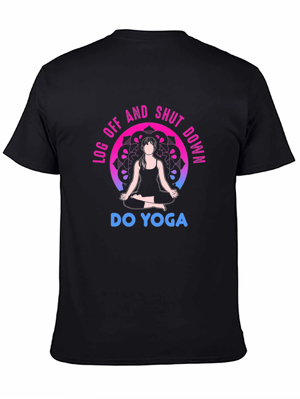 Yoga T-Shirt - Log Off and Shut Down