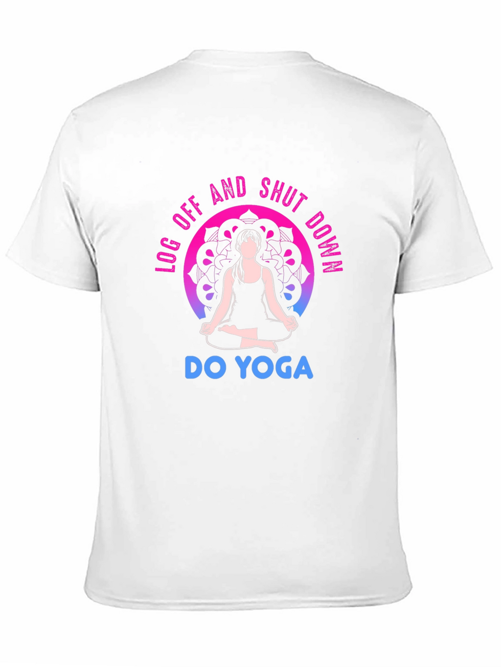 Yoga T-Shirt - Log Off and Shut Down