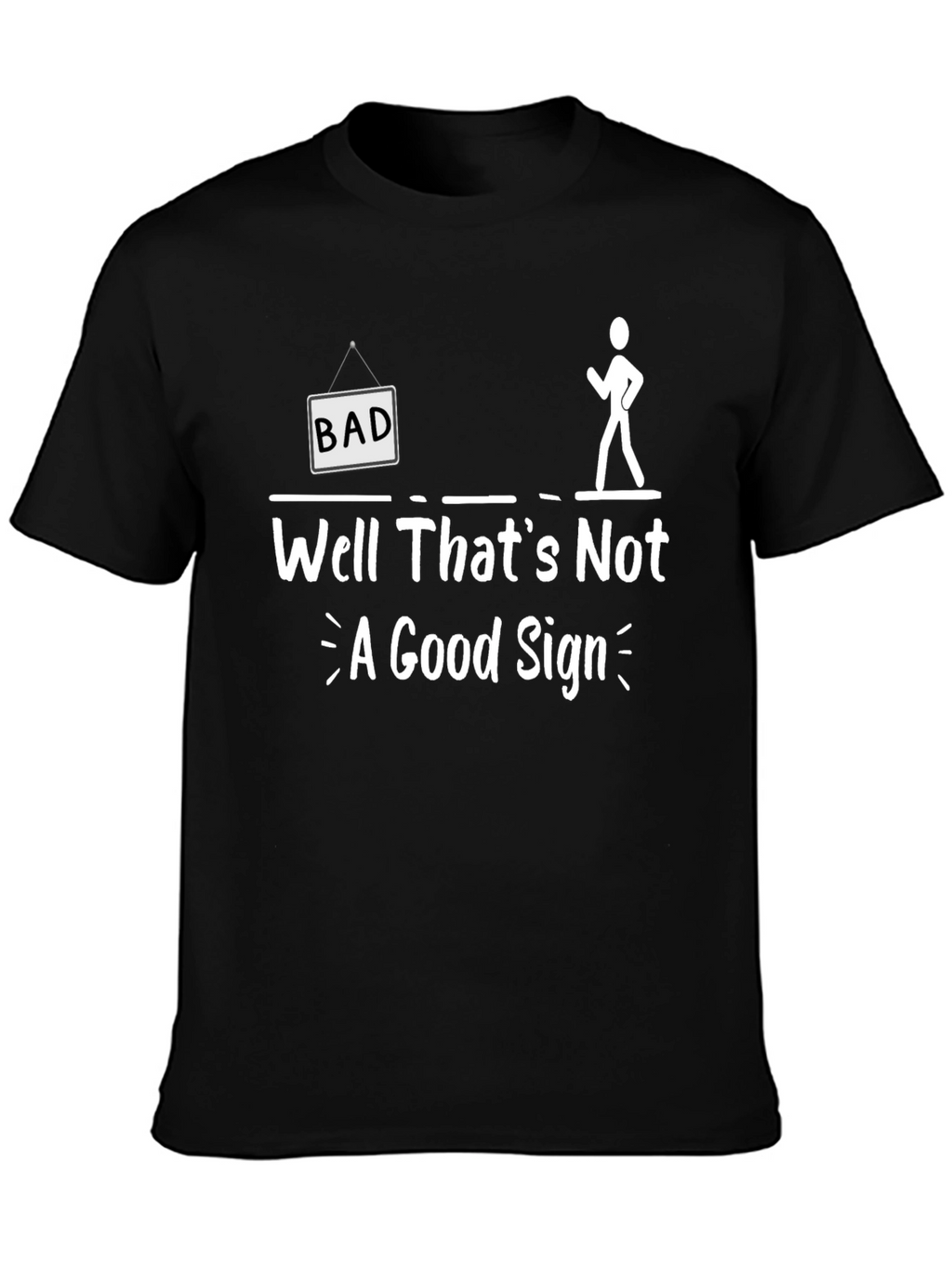 Funny Bad Sign Graphic Tee
