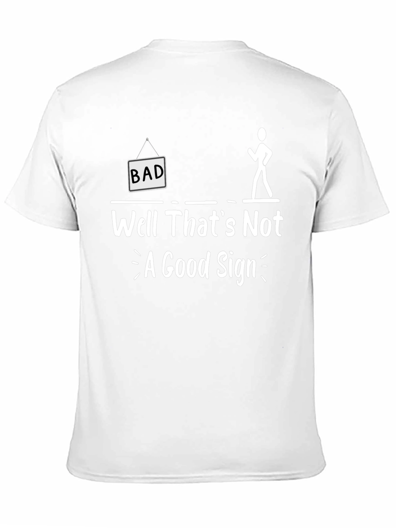 Funny Bad Sign Graphic Tee