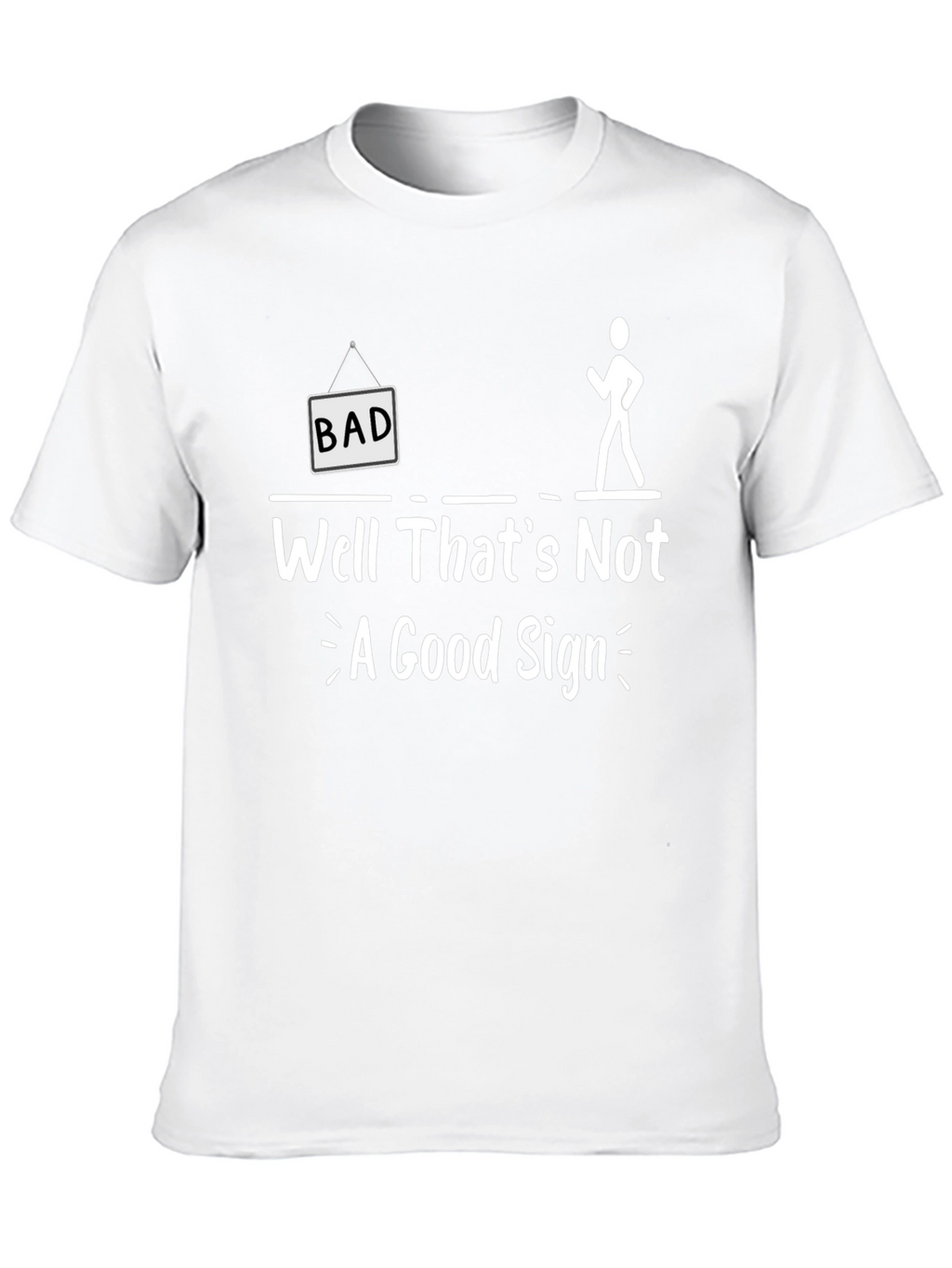 Funny Bad Sign Graphic Tee