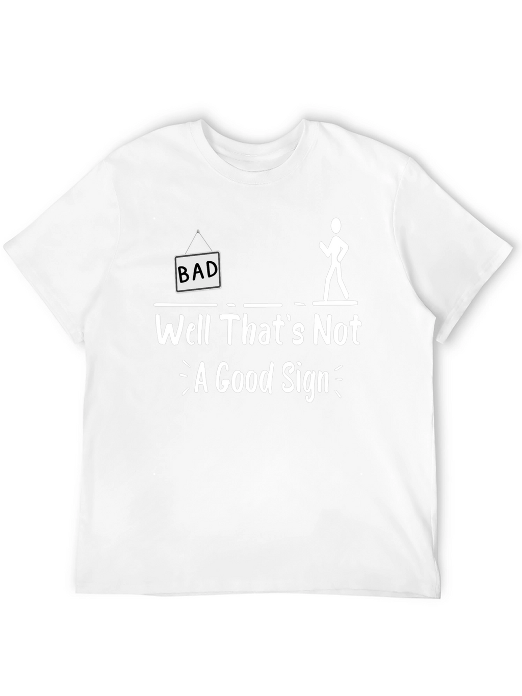 Funny Bad Sign Graphic Tee