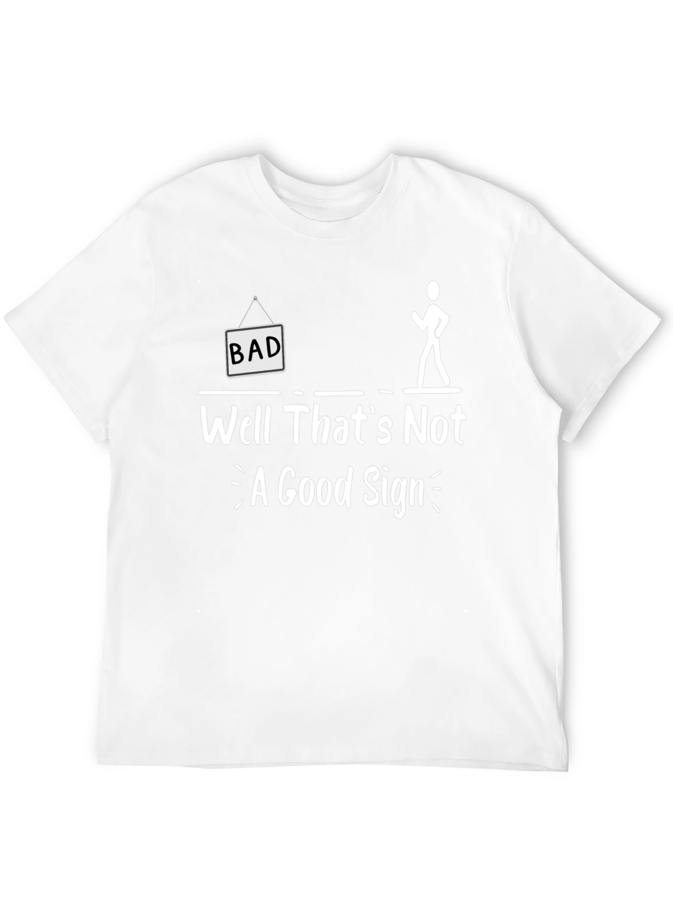 Funny Bad Sign Graphic Tee