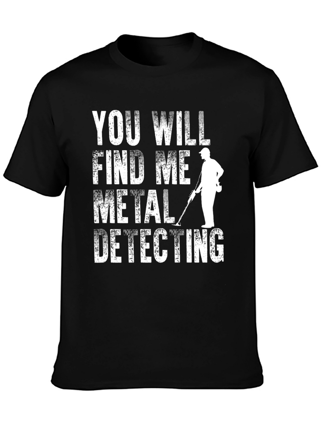Metal Detecting T-Shirt: Find Me Metal Detecting
