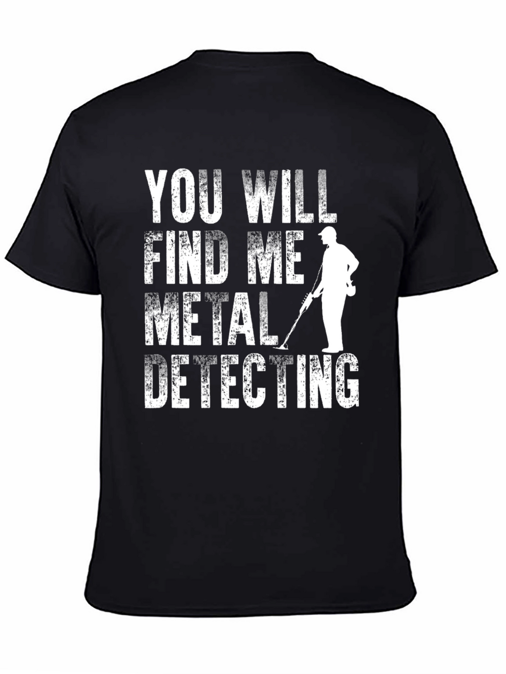 Metal Detecting T-Shirt: Find Me Metal Detecting