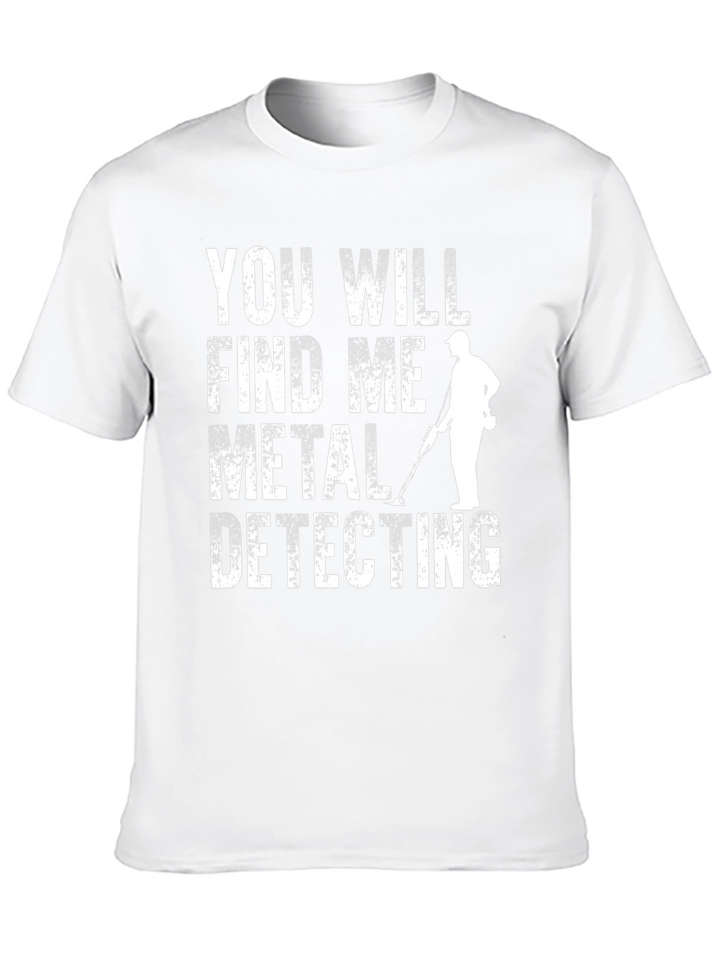 Metal Detecting T-Shirt: Find Me Metal Detecting