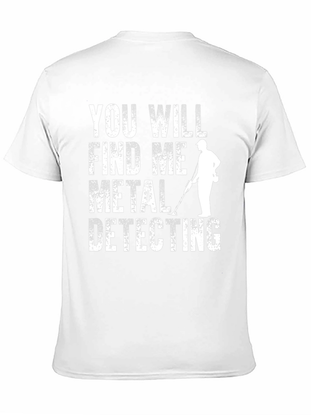 Metal Detecting T-Shirt: Find Me Metal Detecting