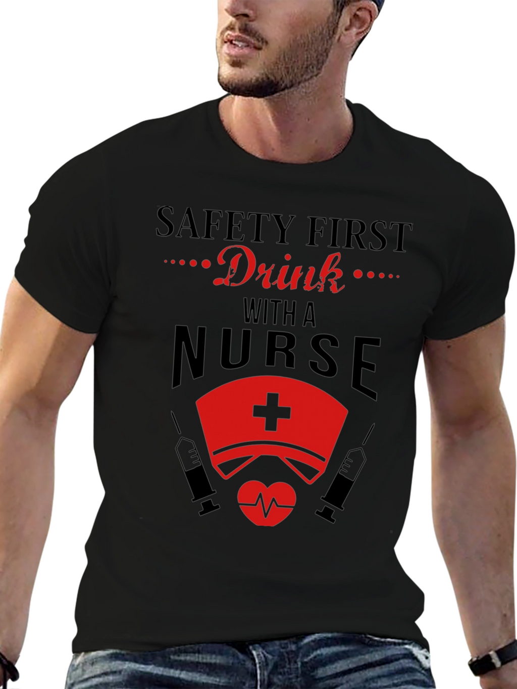 Safety First Drink with a Nurse Black T-Shirt