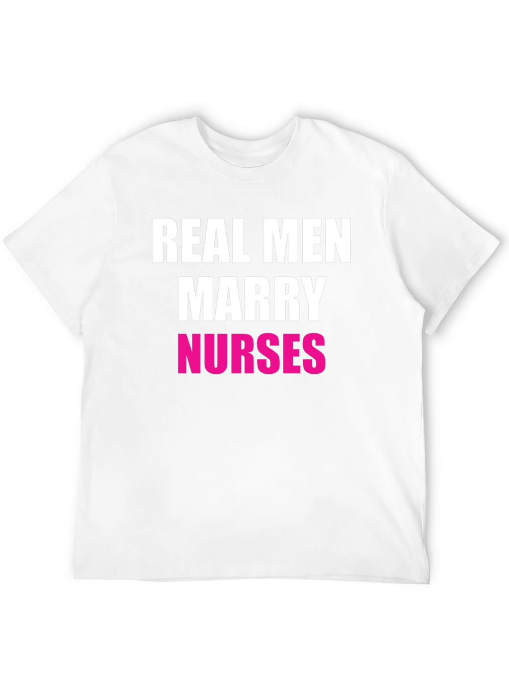 Real Men Marry Nurses Graphic Tee