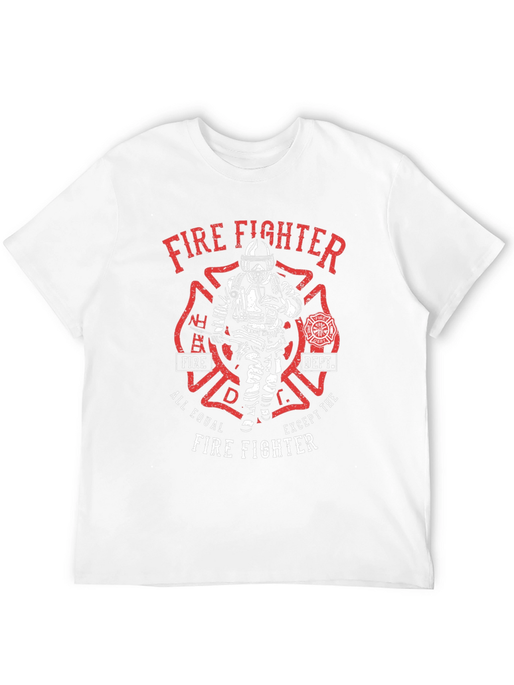 Firefighter T-Shirt - All Equal Except The Firefighter