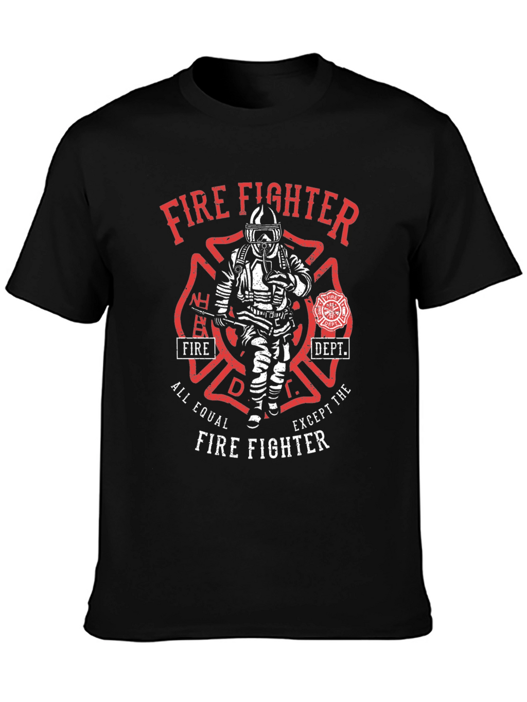 Firefighter T-Shirt - All Equal Except The Firefighter