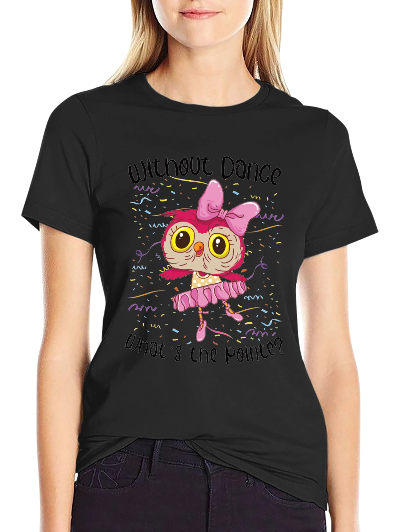 Owl Ballerina T-Shirt - Without Dance Whats the Pointe?