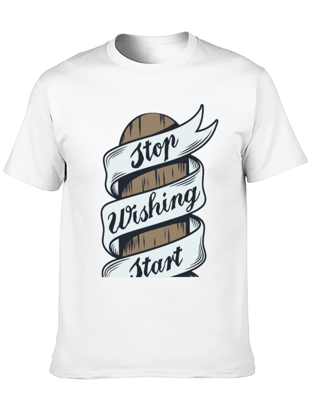 Stop Wishing Start Doing T-Shirt