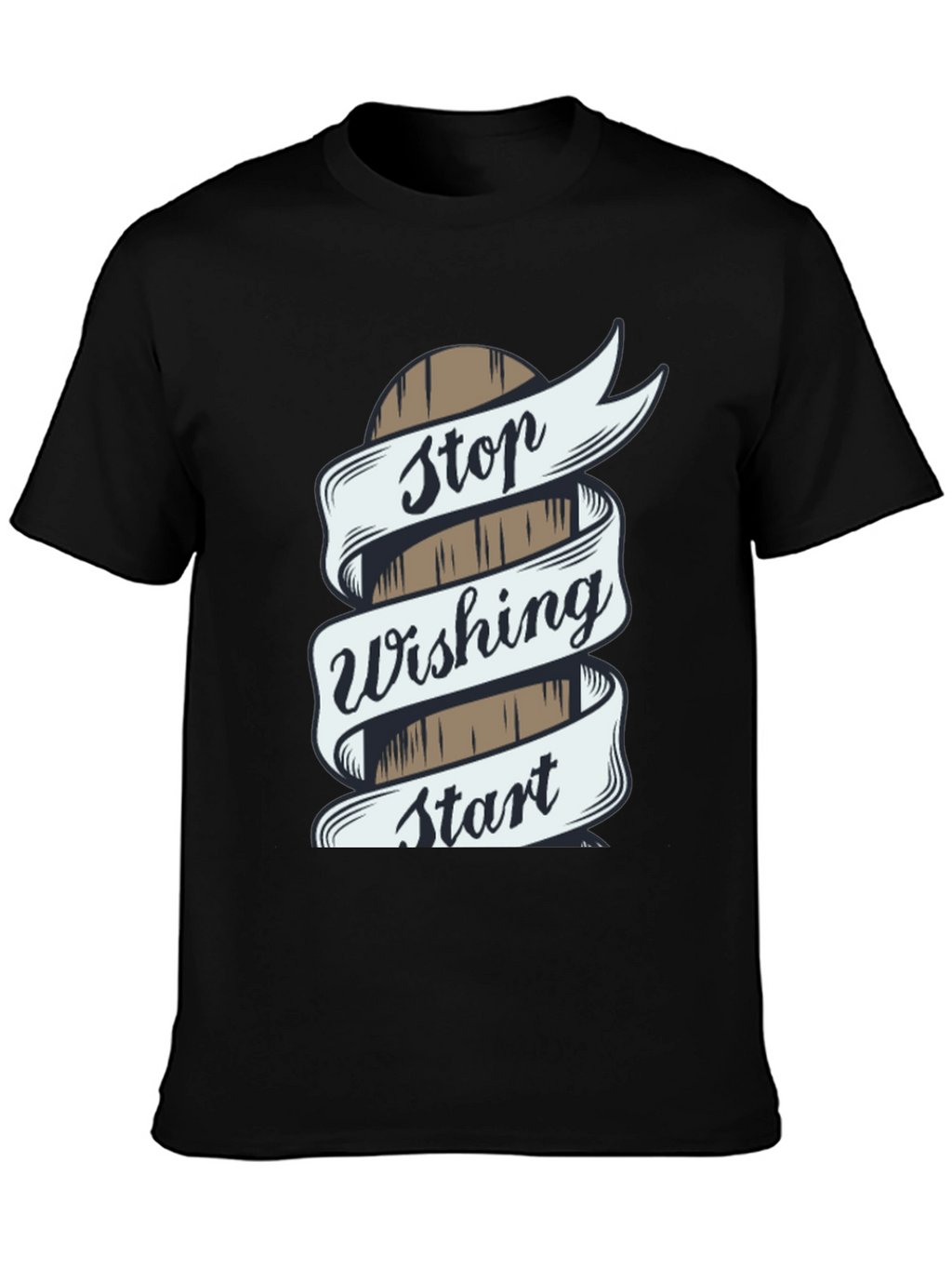 Stop Wishing Start Doing T-Shirt