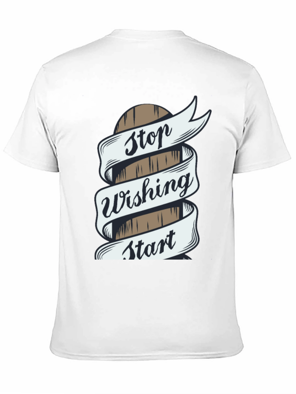 Stop Wishing Start Doing T-Shirt