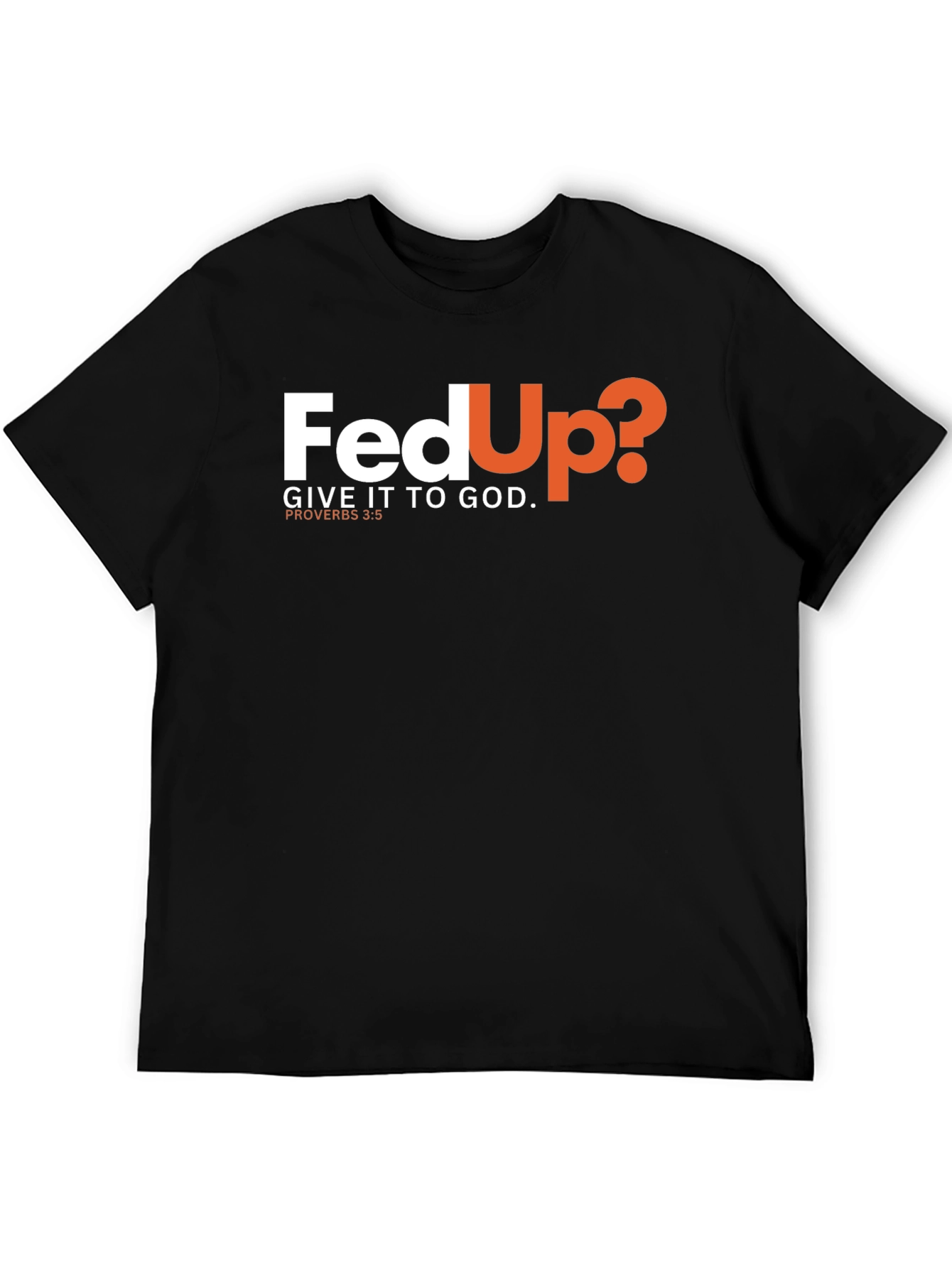 Fed Up? Give It To God Black T-Shirt