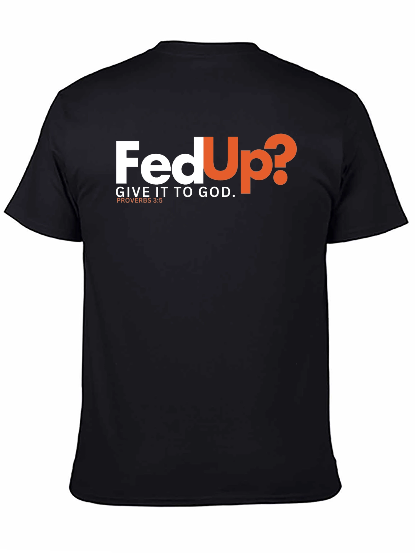 Fed Up? Give It To God Black T-Shirt