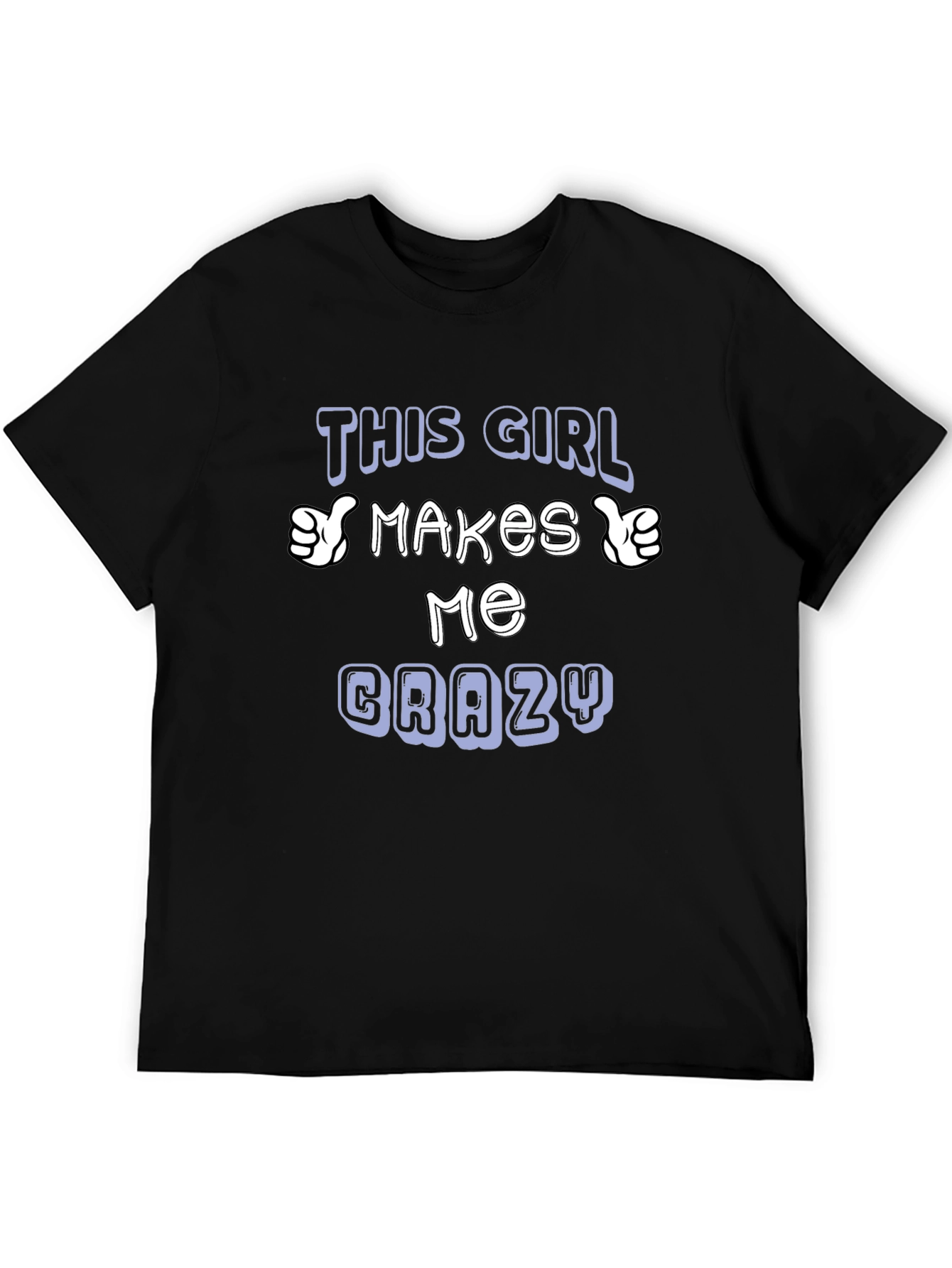This Girl Makes Me Crazy T-Shirt