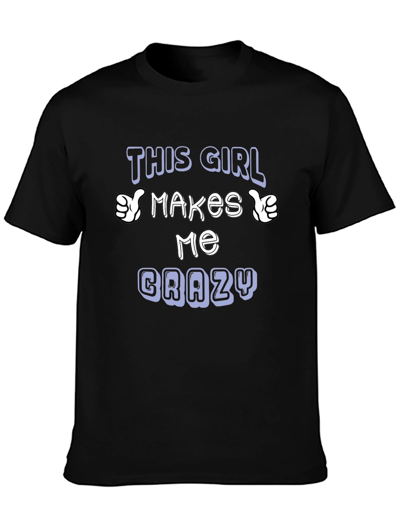 This Girl Makes Me Crazy T-Shirt