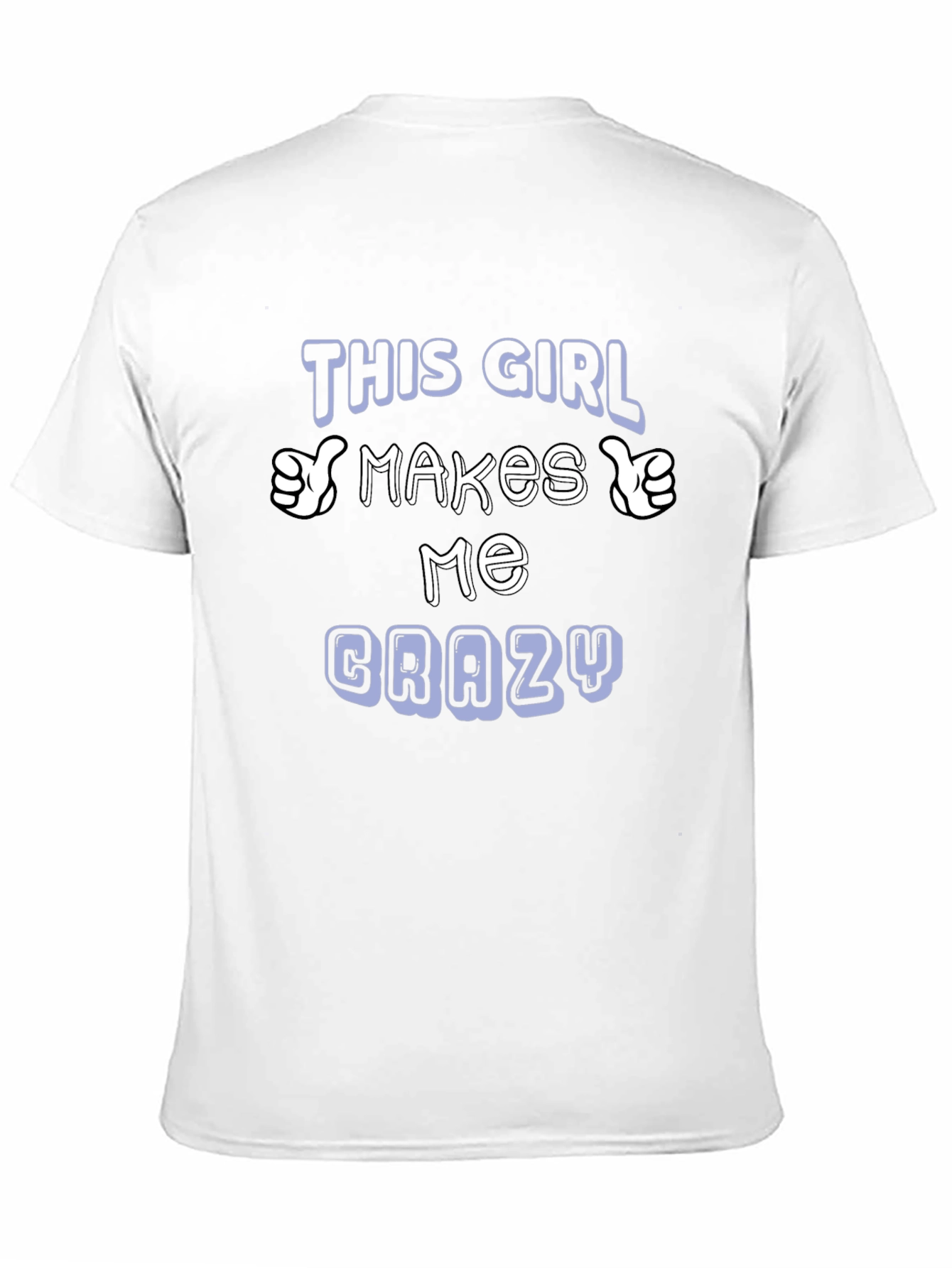 This Girl Makes Me Crazy T-Shirt