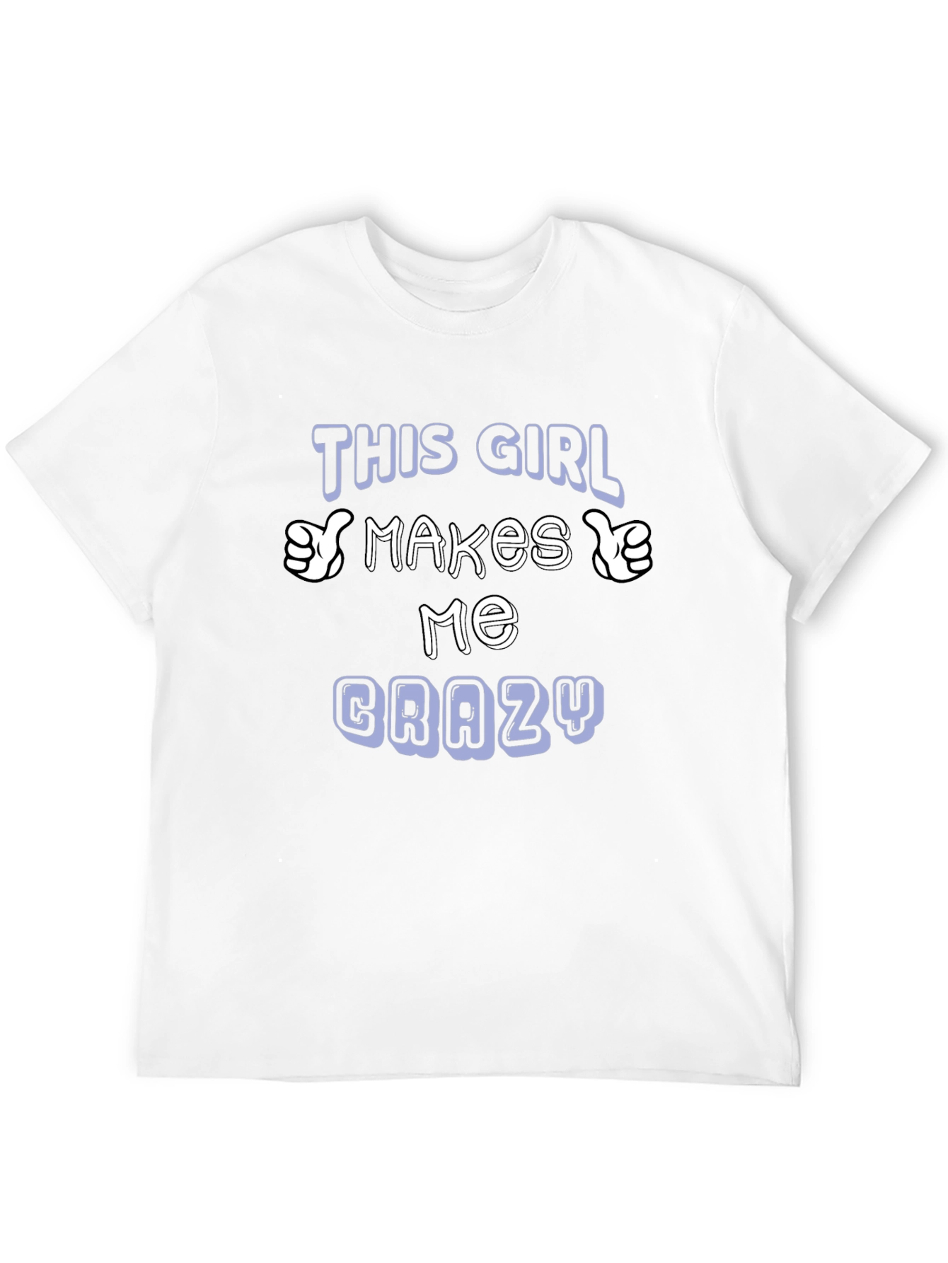 This Girl Makes Me Crazy T-Shirt