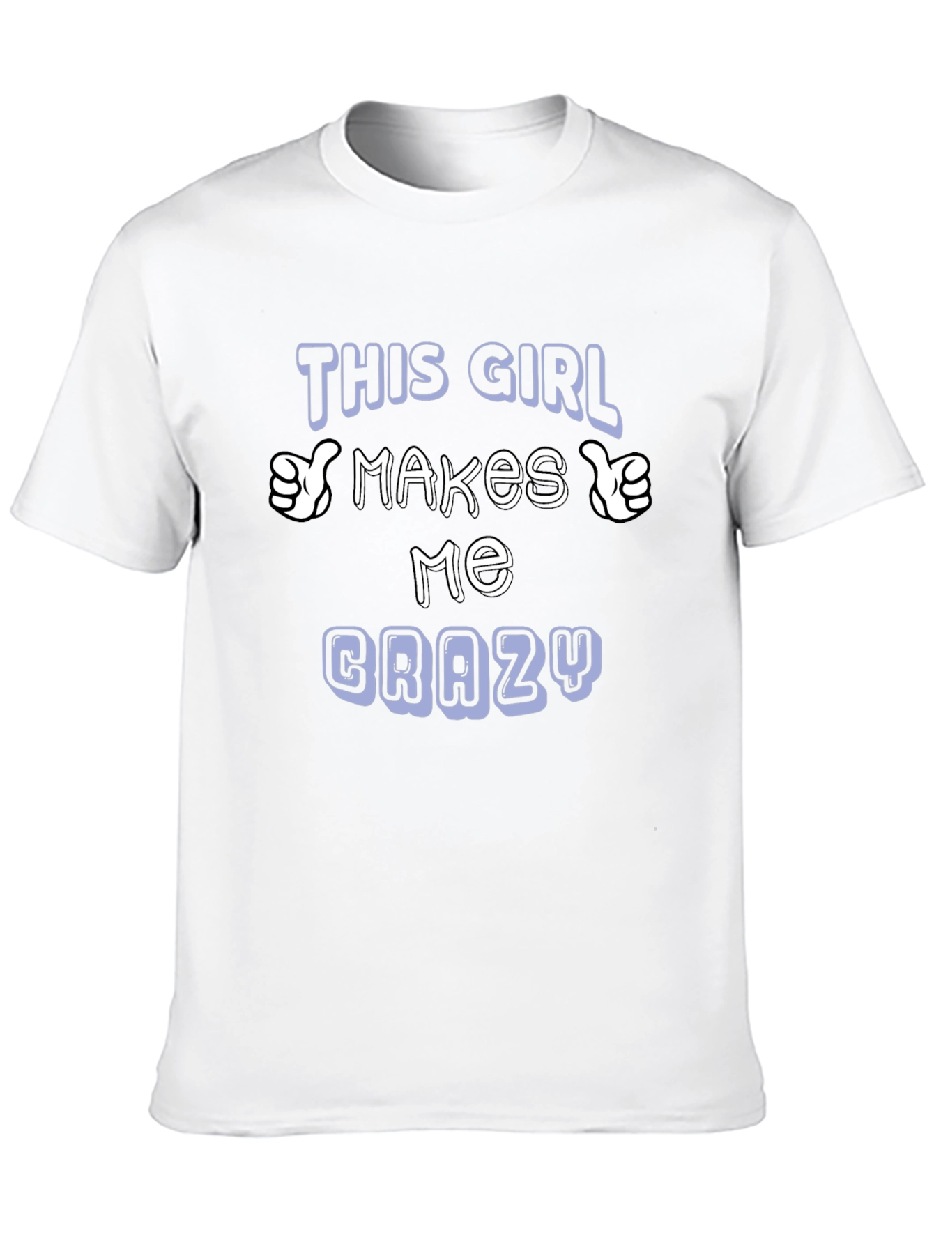 This Girl Makes Me Crazy T-Shirt