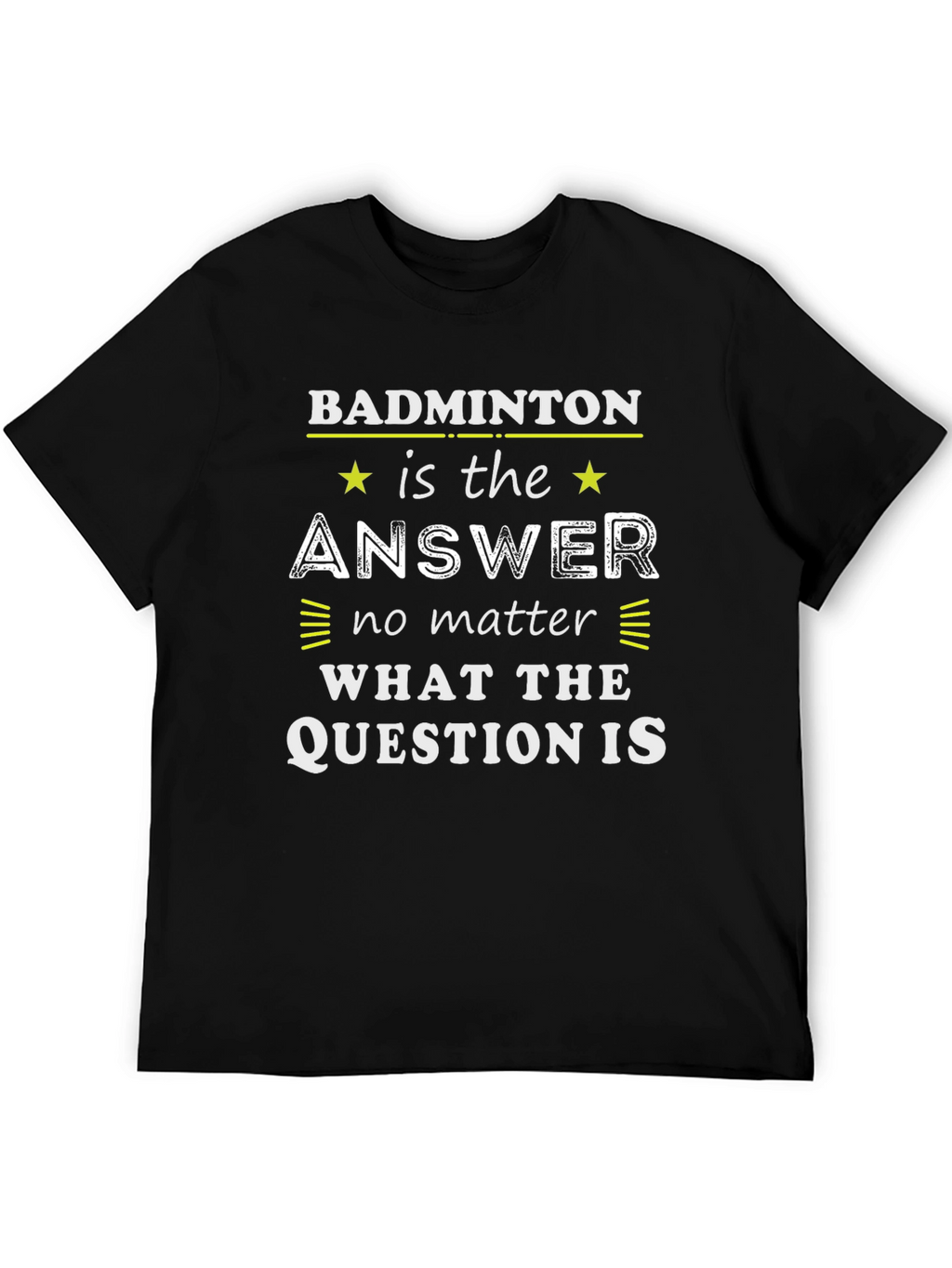 Badminton is the Answer Graphic Tee
