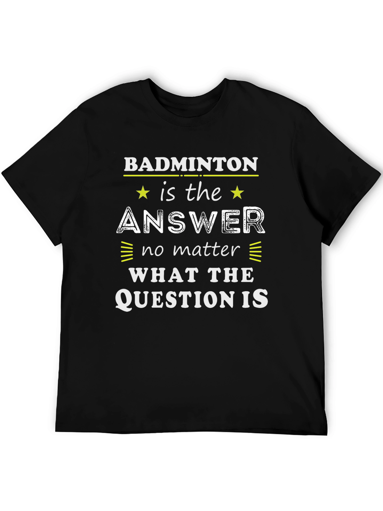 Badminton is the Answer Graphic Tee