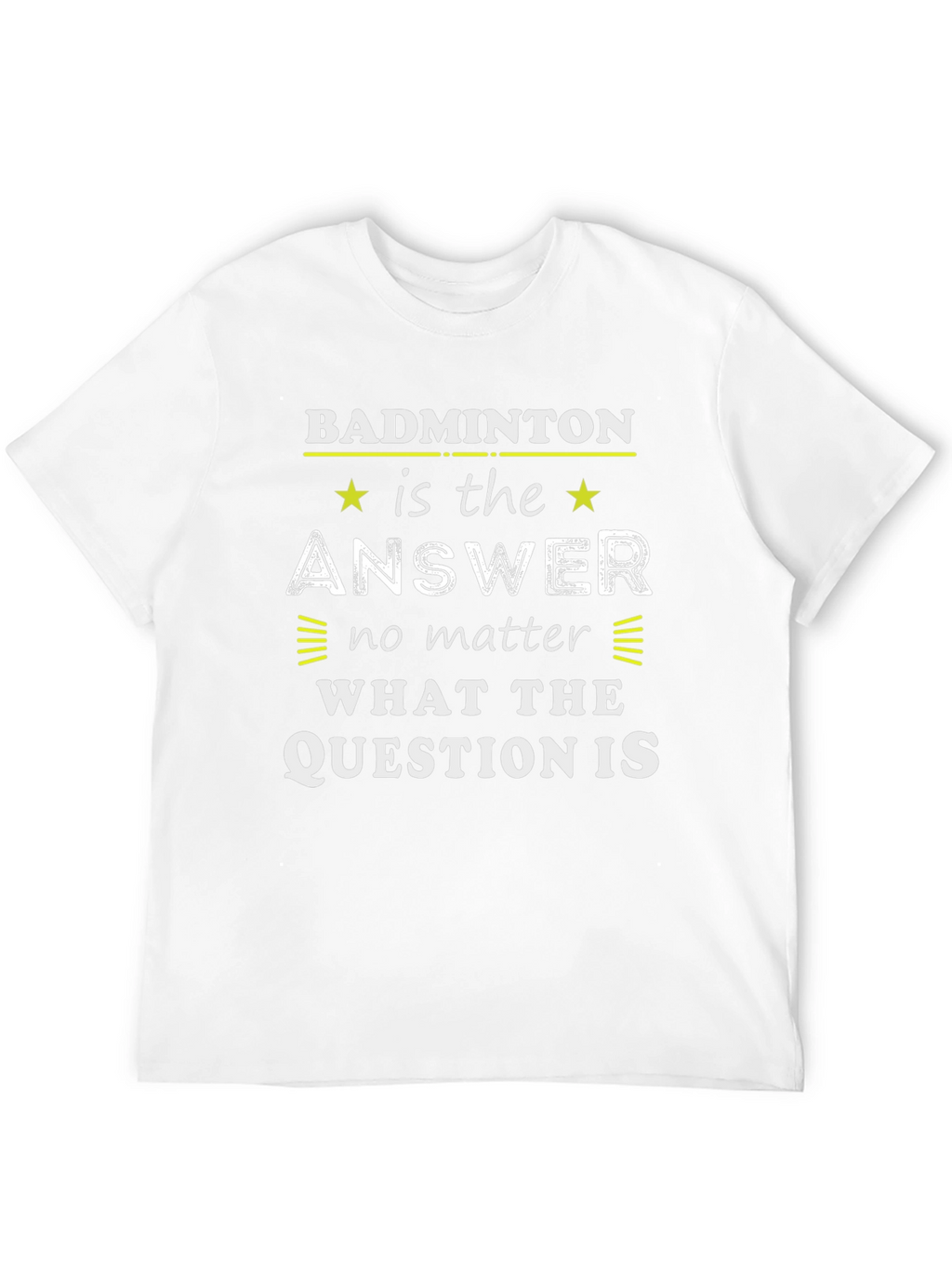 Badminton is the Answer Graphic Tee