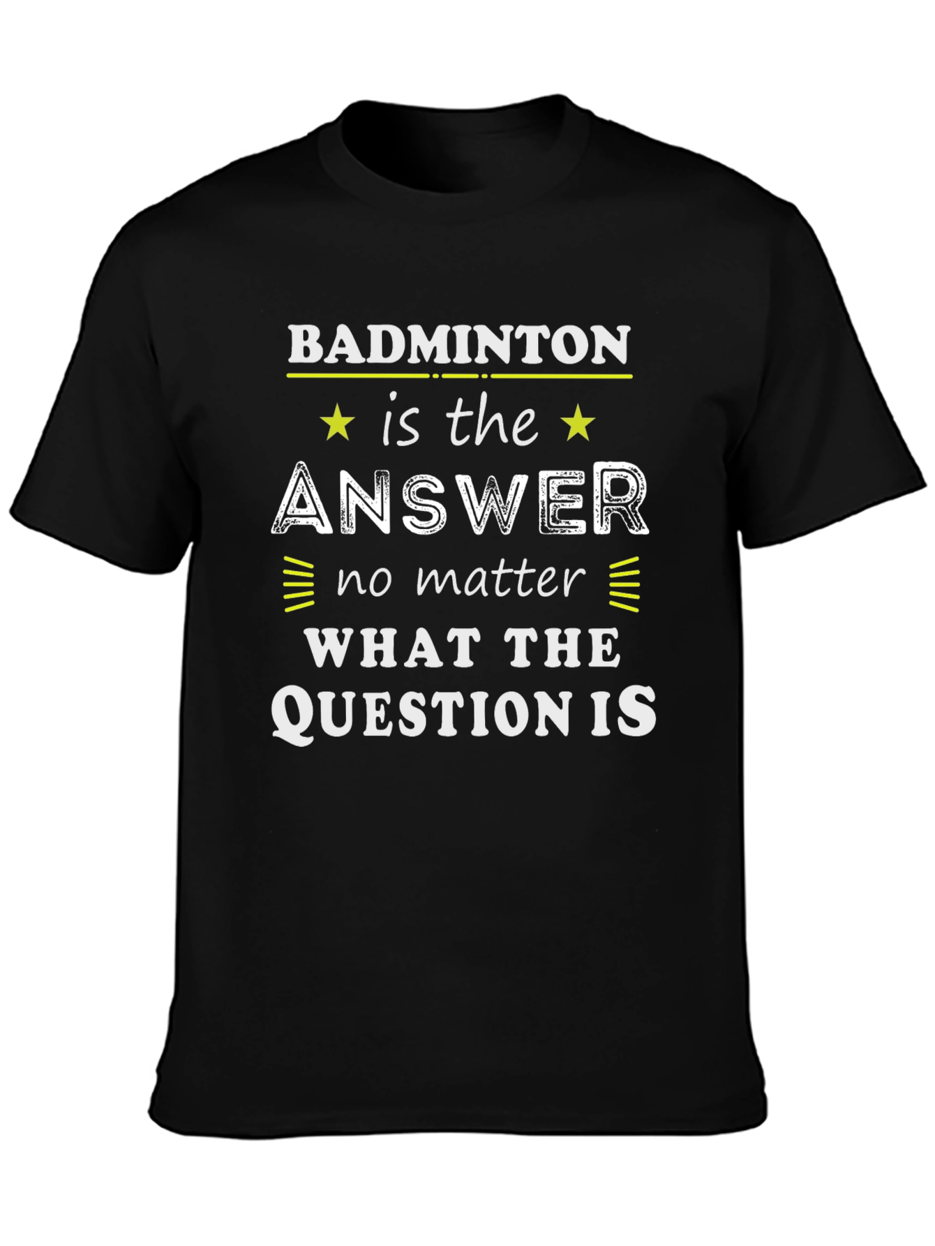 Badminton is the Answer Graphic Tee