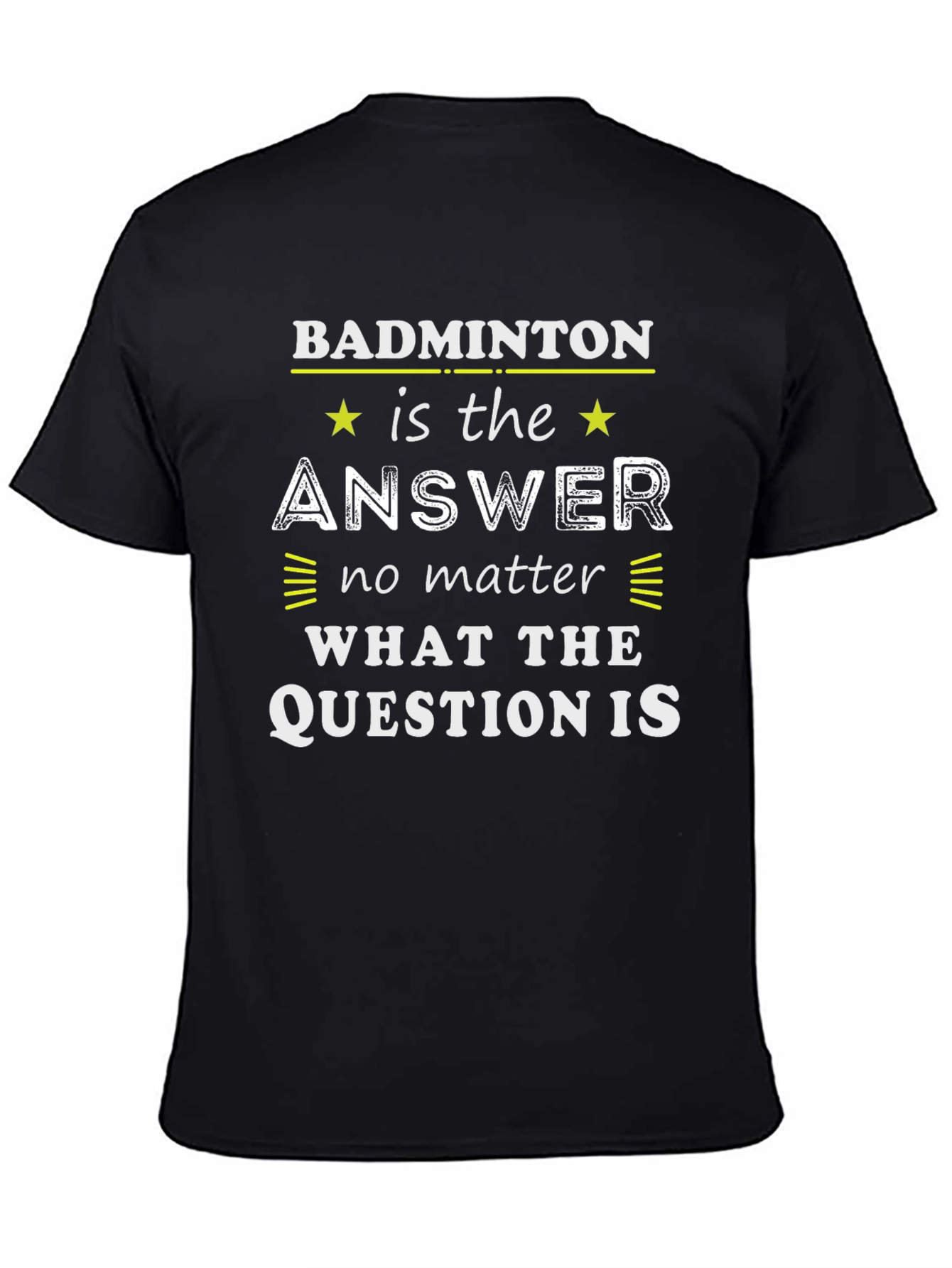 Badminton is the Answer Graphic Tee