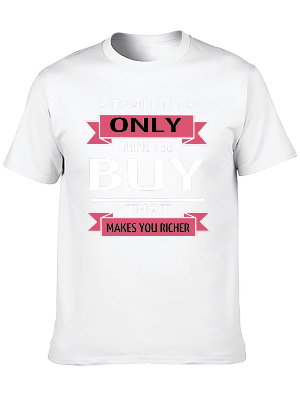 Travel is the Only Thing You Buy T-Shirt