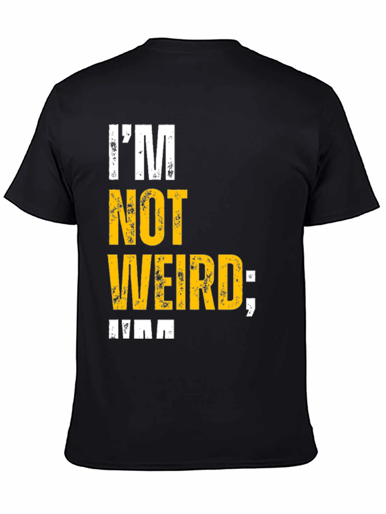 Im Not Weird T-Shirt - Unique Graphic Tee
